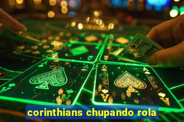 corinthians chupando rola